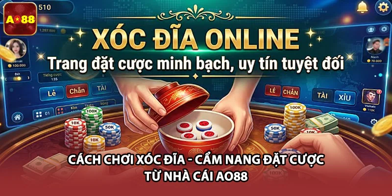 Cách Chơi Xóc Đĩa - Cẩm Nang Đặt Cược Từ Nhà Cái AO88