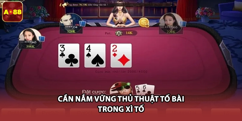 Cần nắm vững thủ thuật tố bài trong Xì Tố