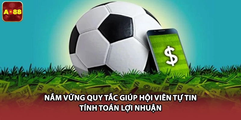 Nắm vững quy tắc giúp hội viên tự tin tính toán lợi nhuận