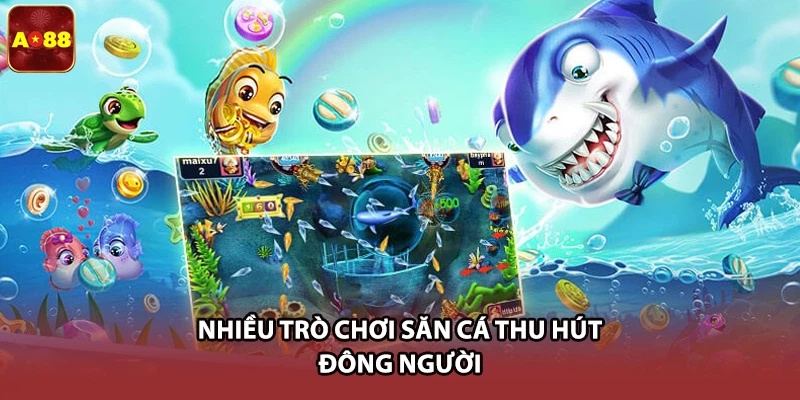 Nhiều trò chơi săn cá thu hút đông người
