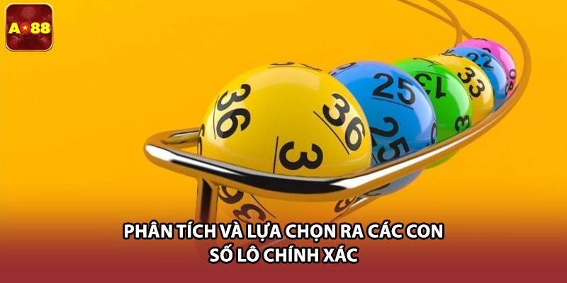 Phân tích và lựa chọn ra các con số lô chính xác