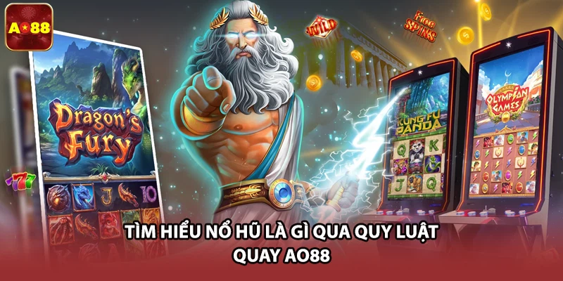 Tìm hiểu nổ hũ là gì qua quy luật quay AO88