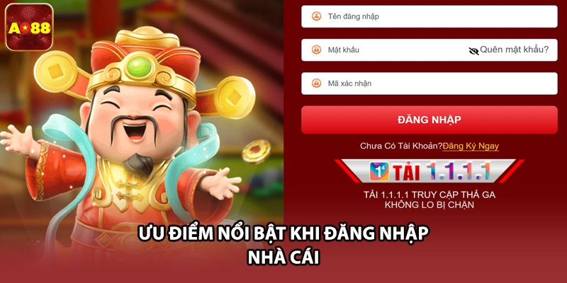 Ưu điểm nổi bật khi đăng nhập nhà cái