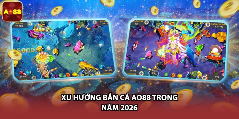 Xu hướng bắn cá AO88 trong năm 2026